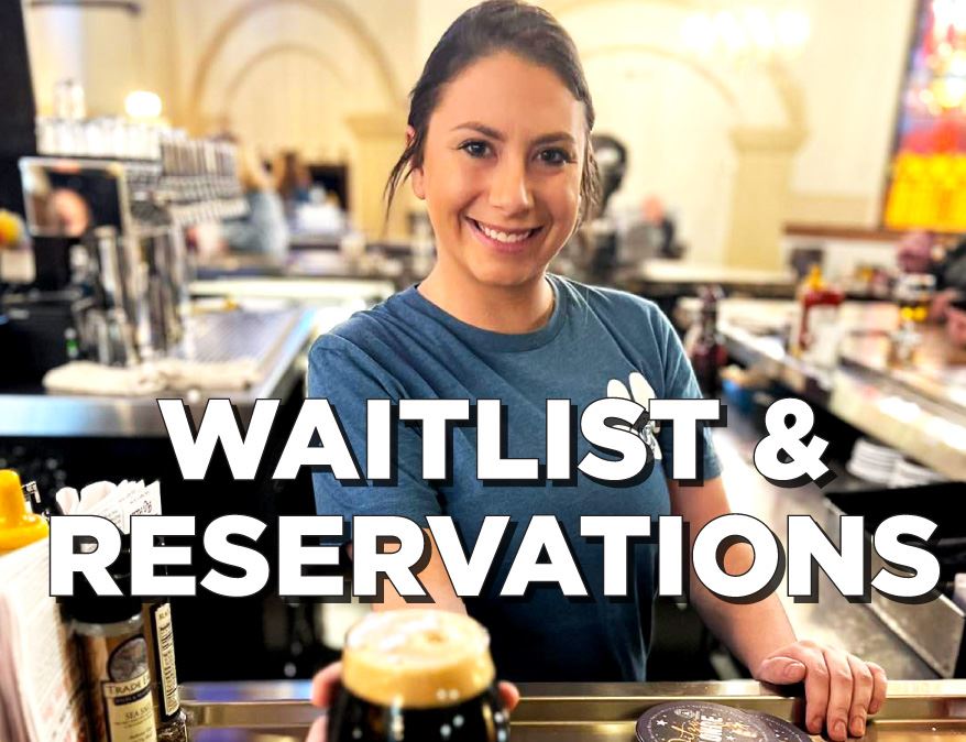 JOIN OUR WAITLIST.  Put your group on the waitlist before you arrive!   